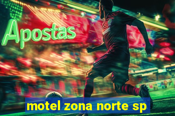 motel zona norte sp